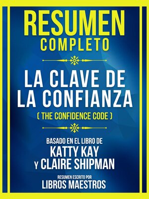cover image of Resumen Completo--La Clave De La Confianza (The Confidence Code)--Basado En El Libro De Katty Kay Y Claire Shipman